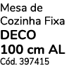 Mesa de Cozinha Fixa DECO 100 cm Al Cód  397415