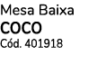Mesa Baixa COCO Cód  401918