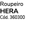 Roupeiro HERA Cód  360300
