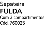 Sapateira FULDA Com 3 compartimentos Cód  760025