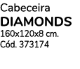 Cabeceira DIAMONDS 160x120x8 cm  Cód  373174 