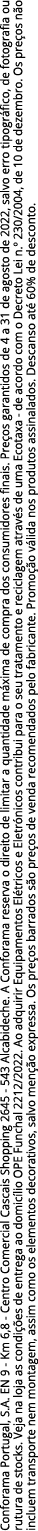 Conforama Portugal, S A  EN 9 - Km 6,8 - Centro Comercial Cascais Shopping 2645 - 543 Alcabideche  A Conforama reserv   