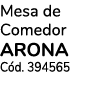 Mesa de Comedor arona C d. 394565