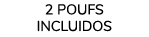 2 Poufs incluidos