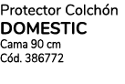 Protector Colch n domestic Cama 90 cm C d. 386772
