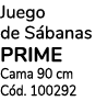 Juego de S banas prime Cama 90 cm C d. 100292