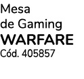 Mesa de Gaming WARFARE C d. 405857