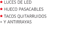  Luces de led Hueco pasacables  Tacos quitarruidos + y antirrayas