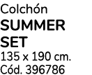 Colch n summer set 135 x 190 cm. C d. 396786