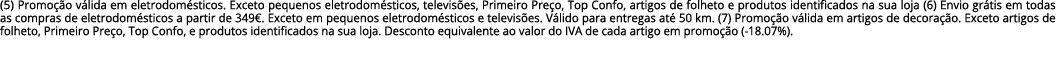 (5) Promoção válida em eletrodomésticos  Exceto pequenos eletrodomésticos, televisões, Primeiro Preço, Top Confo, art   