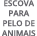 Escova para PElo de Animais