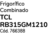 Frigorífico Combinado TCL RB315GM1210 Cód  766388