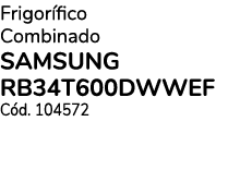 Frigorífico Combinado SAMSUNG RB34T600DWWEF Cód  104572