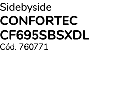 Sidebyside CONFORTEC CF695SBSXDL Cód  760771