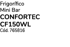 Frigorífico Mini Bar CONFORTEC CF150WL Cód  765816