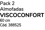 Pack 2 Almofadas viscoconfort 60 cm Cód  388525