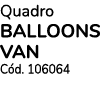Quadro BALLOONS VAN Cód  106064