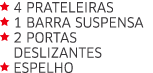  4 Prateleiras  1 Barra suspensa  2 PoRTAS  deslizantes  Espelho  