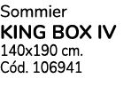 Sommier KING BOX IV 140x190 cm  Cód  106941