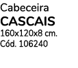 Cabeceira CASCAIS 160x120x8 cm  Cód  106240