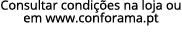Consultar condições na loja ou em www conforama pt
