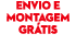 ENViO e montagem GRáTIS