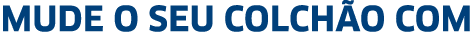 mude o seu colchão com