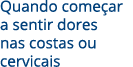 Quando começar a sentir dores nas costas ou cervicais