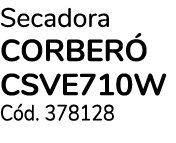 Secadora CORBER CSVE710W C d. 378128