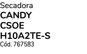 Secadora CANDY CSOE H10A2TE S C d. 767583