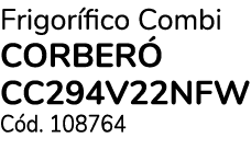 Frigor fico Combi CORBER CC294V22NFW C d. 108764