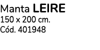 Manta LEIRE 150 x 200 cm. C d. 401948