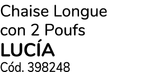 Chaise Longue con 2 Poufs LUC A C d. 398248