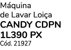 M quina de Lavar Loi a CANDY CDPN 1L390 PX C d. 21927