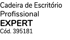 Cadeira de Escrit rio Profissional EXPERT C d. 395181