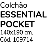 Colch o ESSENTIAL POCKET 140x190 cm. C d. 109714