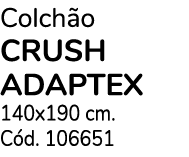 Colch o crush adaptex 140x190 cm. C d. 106651