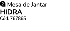 ￼ Mesa de Jantar HIDRA C d. 767865