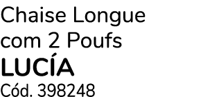 Chaise Longue com 2 Poufs LUC A C d. 398248