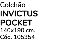 Colch o invictus pocket 140x190 cm. C d. 105354