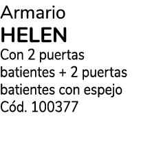 Armario HELEN Con 2 puertas batientes + 2 puertas batientes con espejo Cód  100377