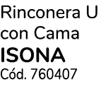 Rinconera U con Cama isona Cód  760407 