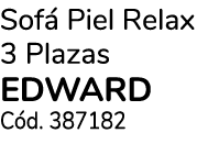 Sofá Piel Relax 3 Plazas EDWARD Cód  387182