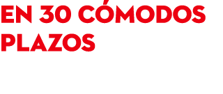 en 30 cómodos plazos