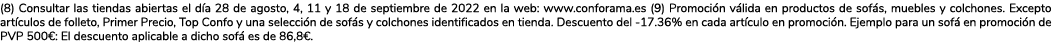 (8) Consultar las tiendas abiertas el día 28 de agosto, 4, 11 y 18 de septiembre de 2022 en la web: www conforama es    