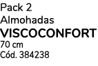 Pack 2 Almohadas VISCOCONFORT 70 cm Cód  384238 