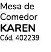 Mesa de Comedor Karen Cód  402239