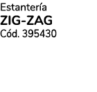 Estantería ZIG-ZAG Cód  395430