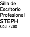 Silla de Escritorio Profesional STEPH Cód  7260