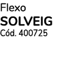 Flexo Solveig Cód  400725 